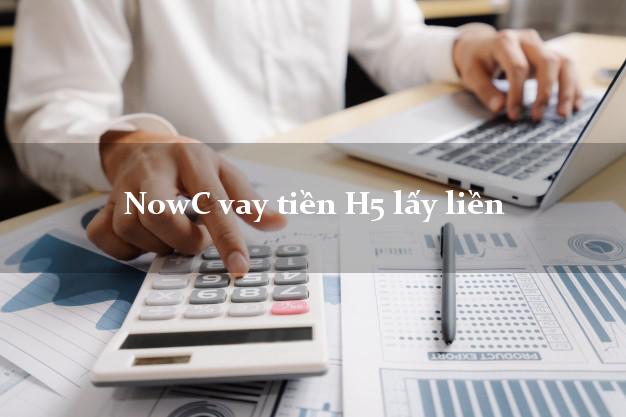 NowC vay tiền H5 lấy liền