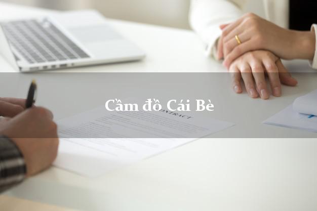 Cầm đồ Cái Bè Tiền Giang