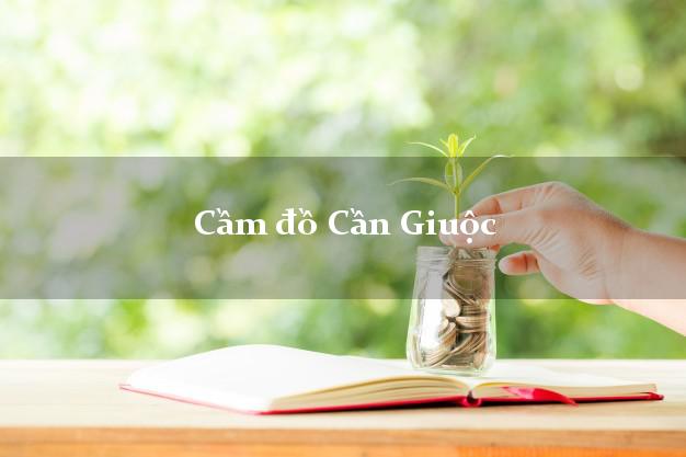 Cầm đồ Cần Giuộc Long An