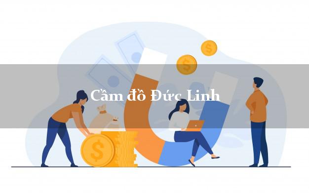 Cầm đồ Đức Linh Bình Thuận