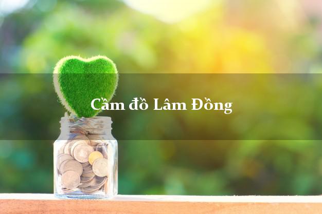 Cầm đồ Lâm Đồng