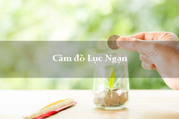 Cầm đồ Lục Ngạn Bắc Giang