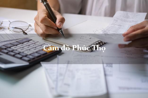 Cầm đồ Phúc Thọ Hà Nội