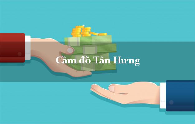 Cầm đồ Tân Hưng Long An