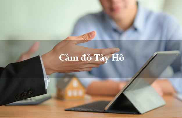 Cầm đồ Tây Hồ Hà Nội