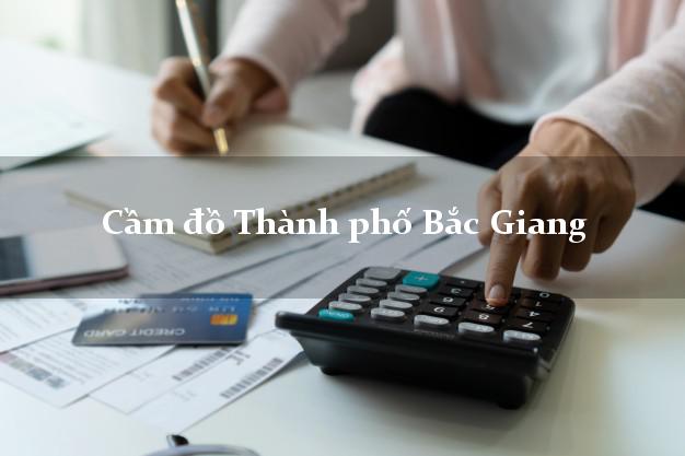 Cầm đồ Thành phố Bắc Giang