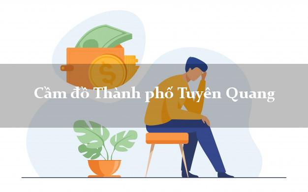 Cầm đồ Thành phố Tuyên Quang