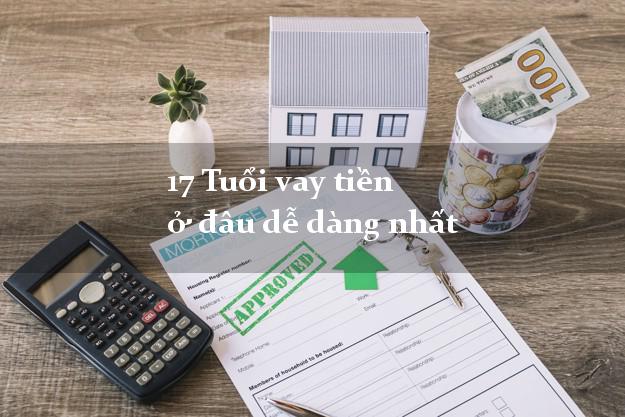 17 Tuổi vay tiền ở đâu dễ dàng nhất