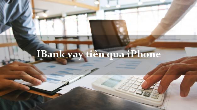 iBank vay tiền qua iPhone 6 7 8 X 11 12 Pro Max